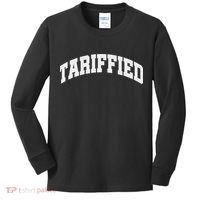 Tariffied Tariff Ied Funny Trump Economic Tariffs War Kids Long Sleeve Shirt thumb 0