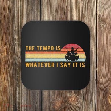 The Tempo Is Whatever I Say It Is Funny Drummer Design Coaster