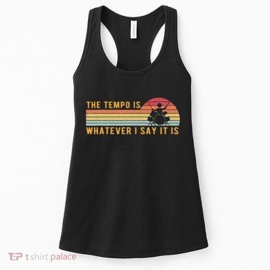 The Tempo Is Whatever I Say It Is Funny Drummer Design Women's Tank Top