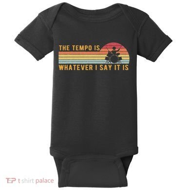 The Tempo Is Whatever I Say It Is Funny Drummer Design Baby Bodysuit