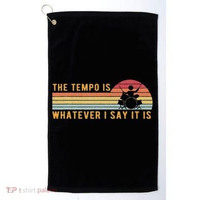The Tempo Is Whatever I Say It Is Funny Drummer Design Golf Towel