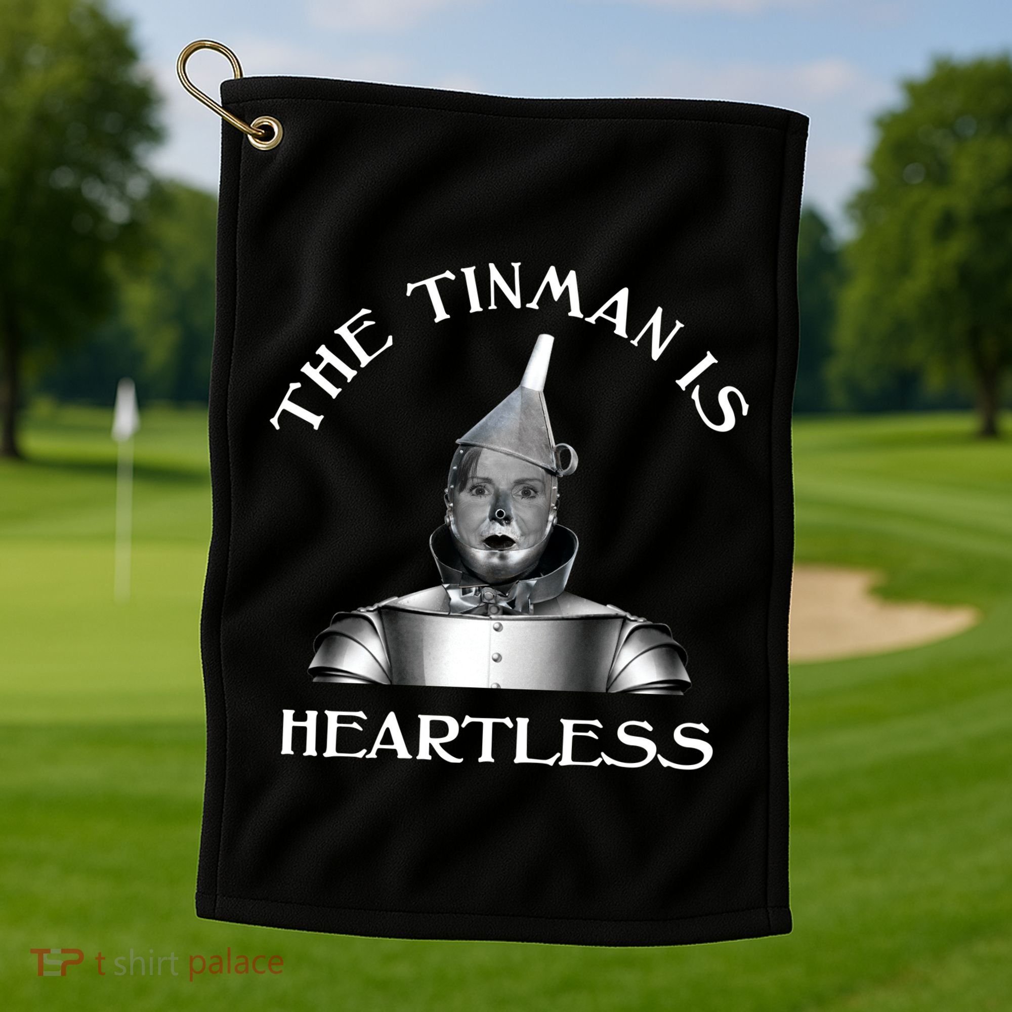 The Tinman Is Heartless Nancy Pelosi Golf Towel