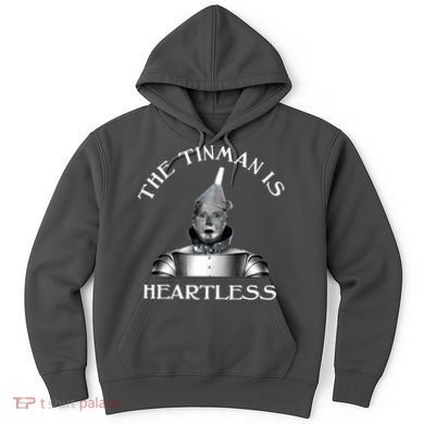 The Tinman Is Heartless Nancy Pelosi Hoodie