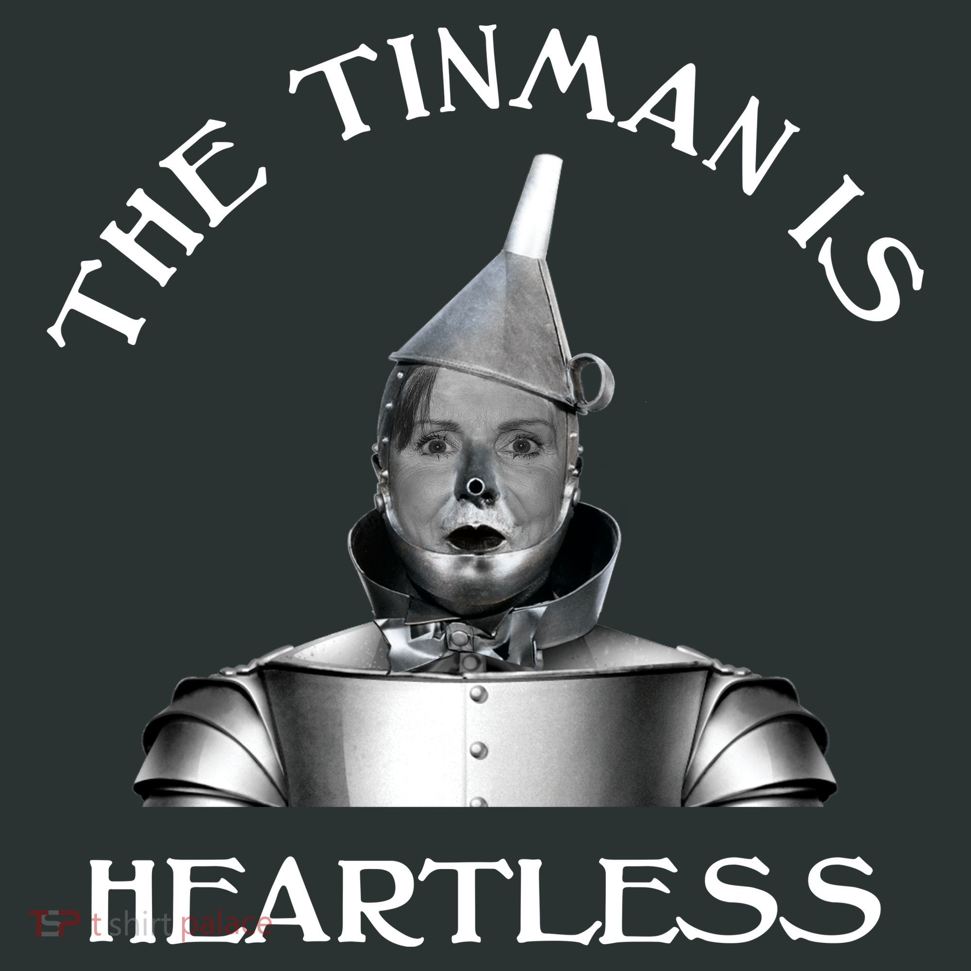 The Tinman Is Heartless Nancy Pelosi Women's T-Shirt