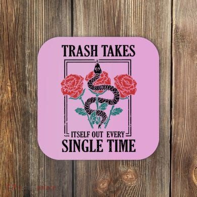 Trash Takes Itself Out Every Single Time Coaster