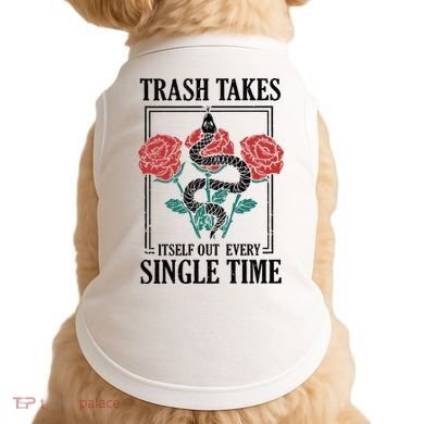 Trash Takes Itself Out Every Single Time Doggie Tank