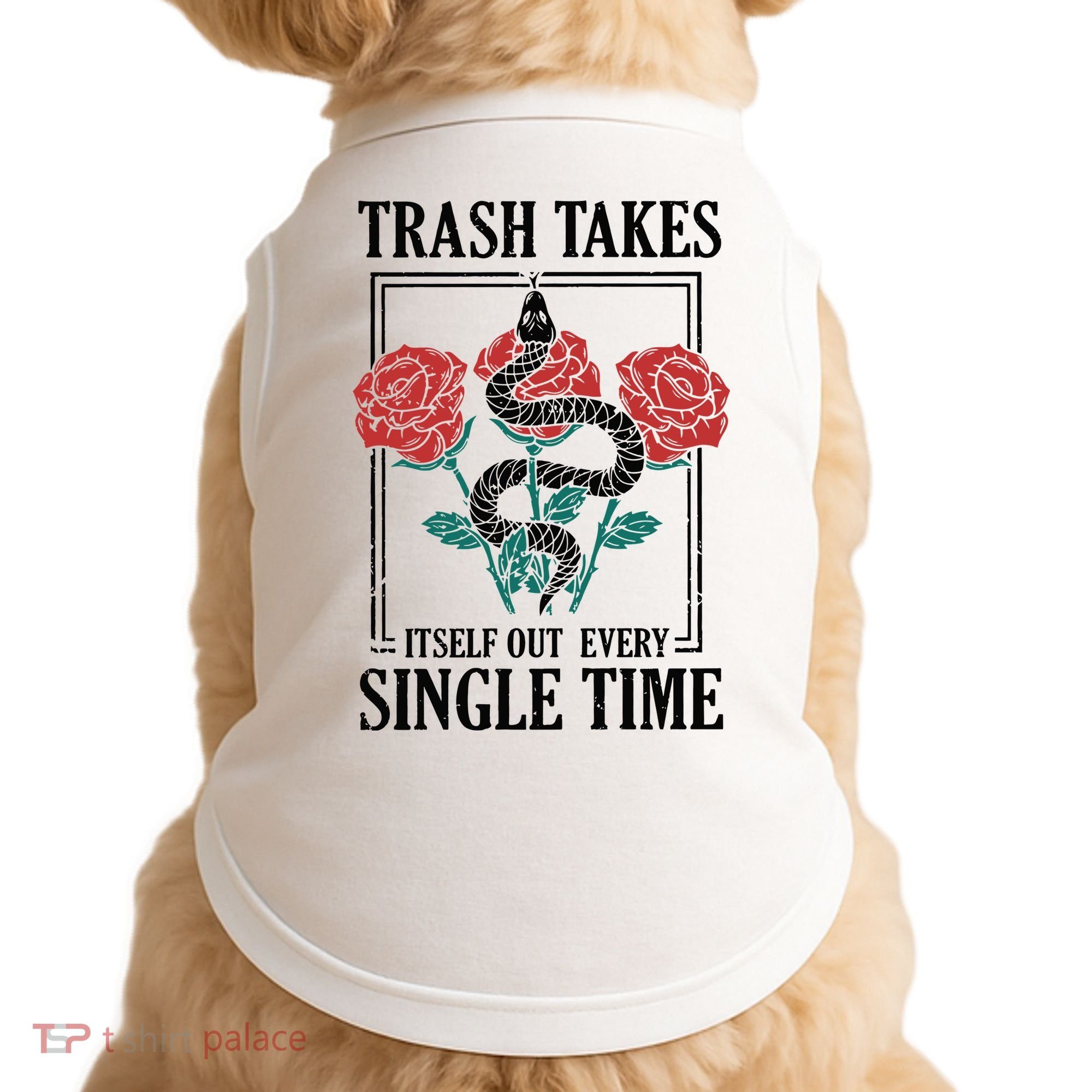 Trash Takes Itself Out Every Single Time Doggie Tank