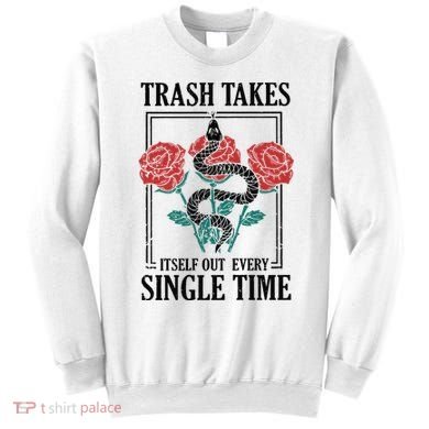 Trash Takes Itself Out Every Single Time Sweatshirt