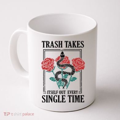 Trash Takes Itself Out Every Single Time Coffee Mug