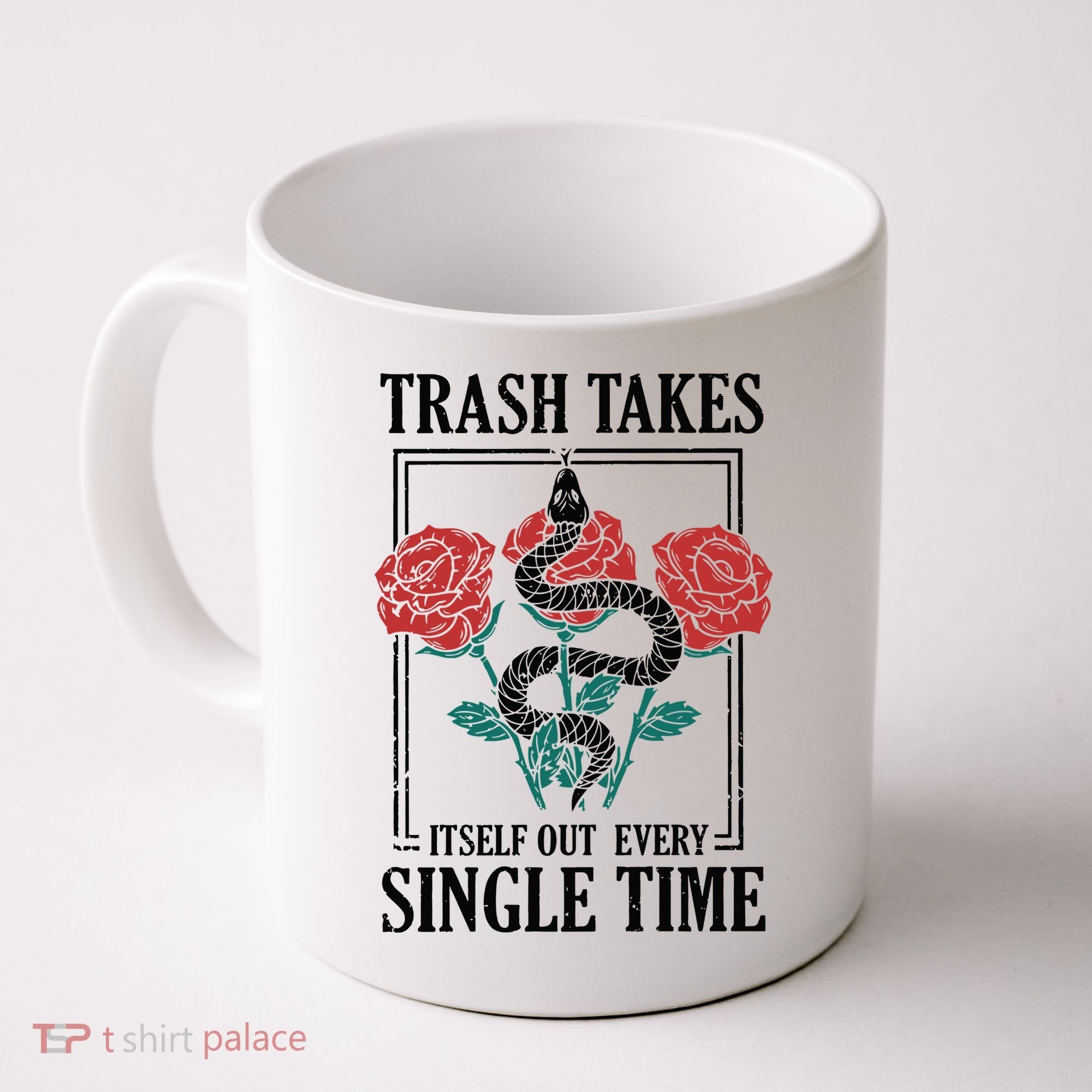 Trash Takes Itself Out Every Single Time Coffee Mug