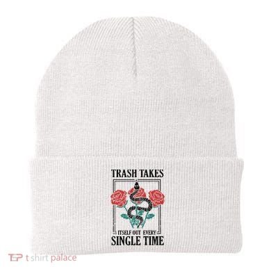 Trash Takes Itself Out Every Single Time Beanie