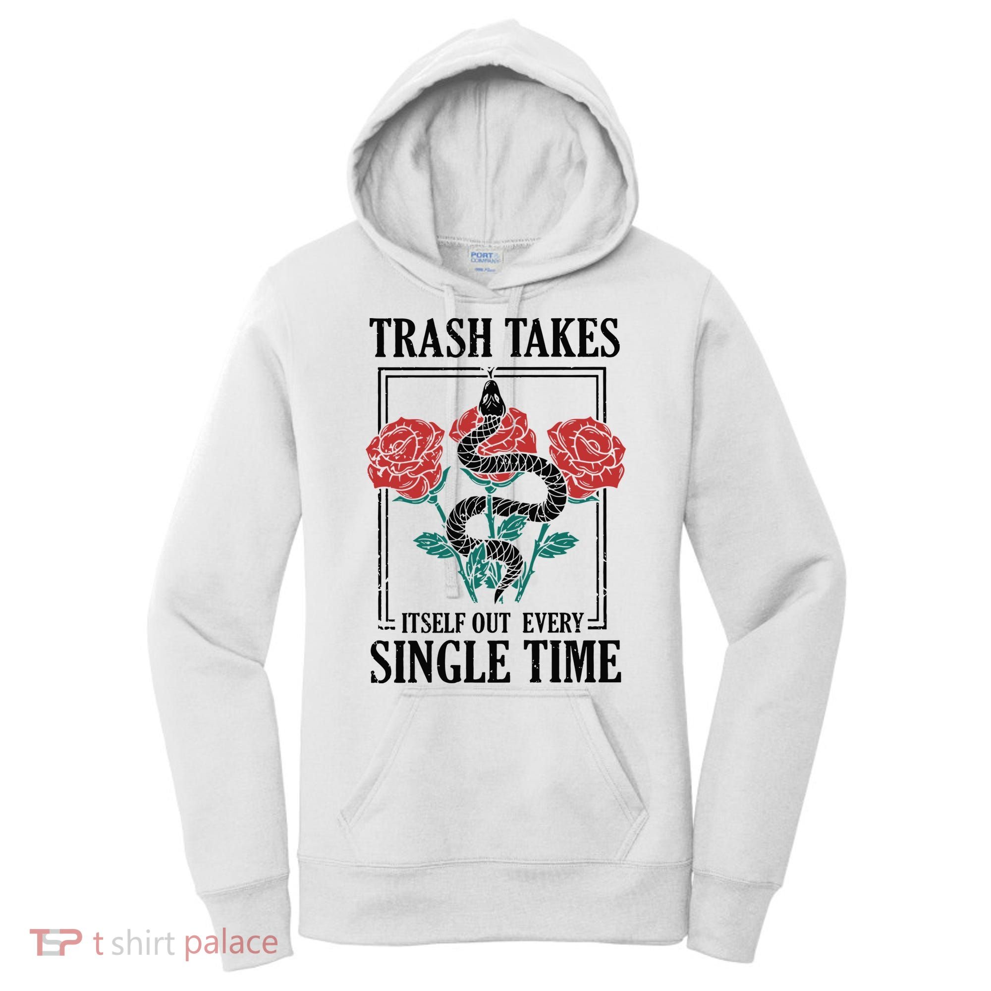 Trash Takes Itself Out Every Single Time Women's Hoodie