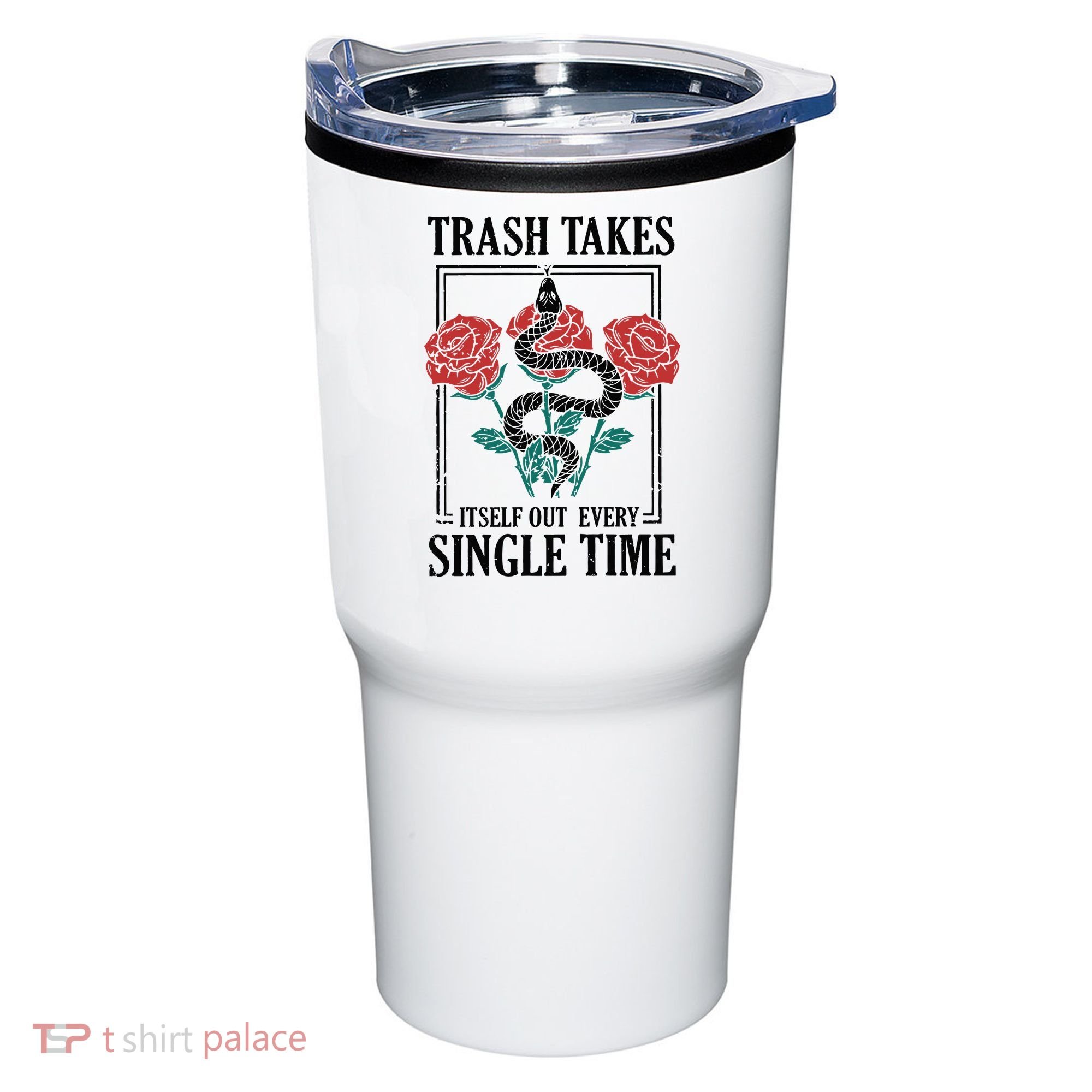 Trash Takes Itself Out Every Single Time Tumbler