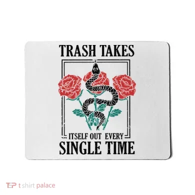 Trash Takes Itself Out Every Single Time Mousepad