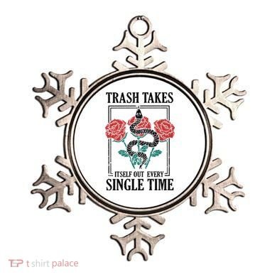 Trash Takes Itself Out Every Single Time Ornament
