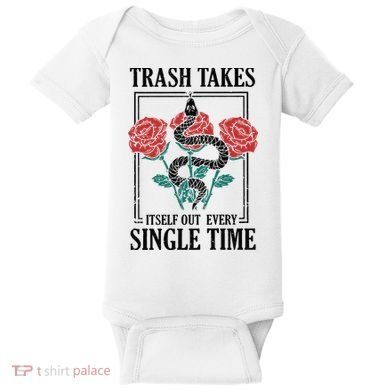 Trash Takes Itself Out Every Single Time Baby Bodysuit