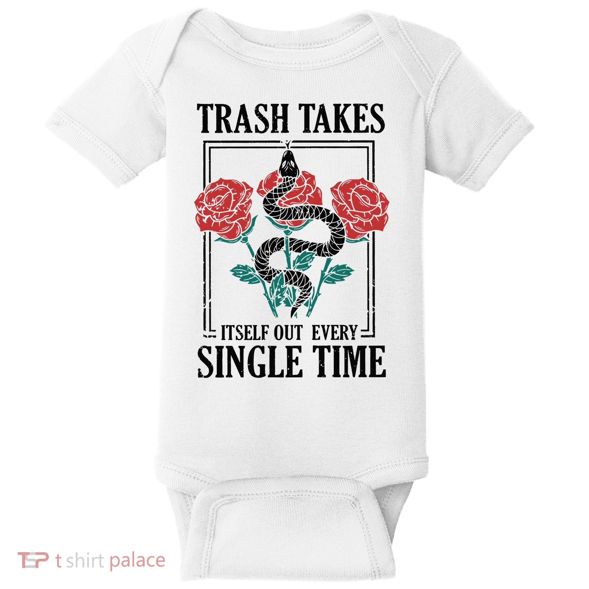 Trash Takes Itself Out Every Single Time Baby Bodysuit