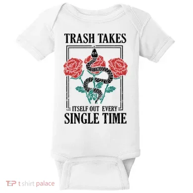 Trash Takes Itself Out Every Single Time Baby Bodysuit