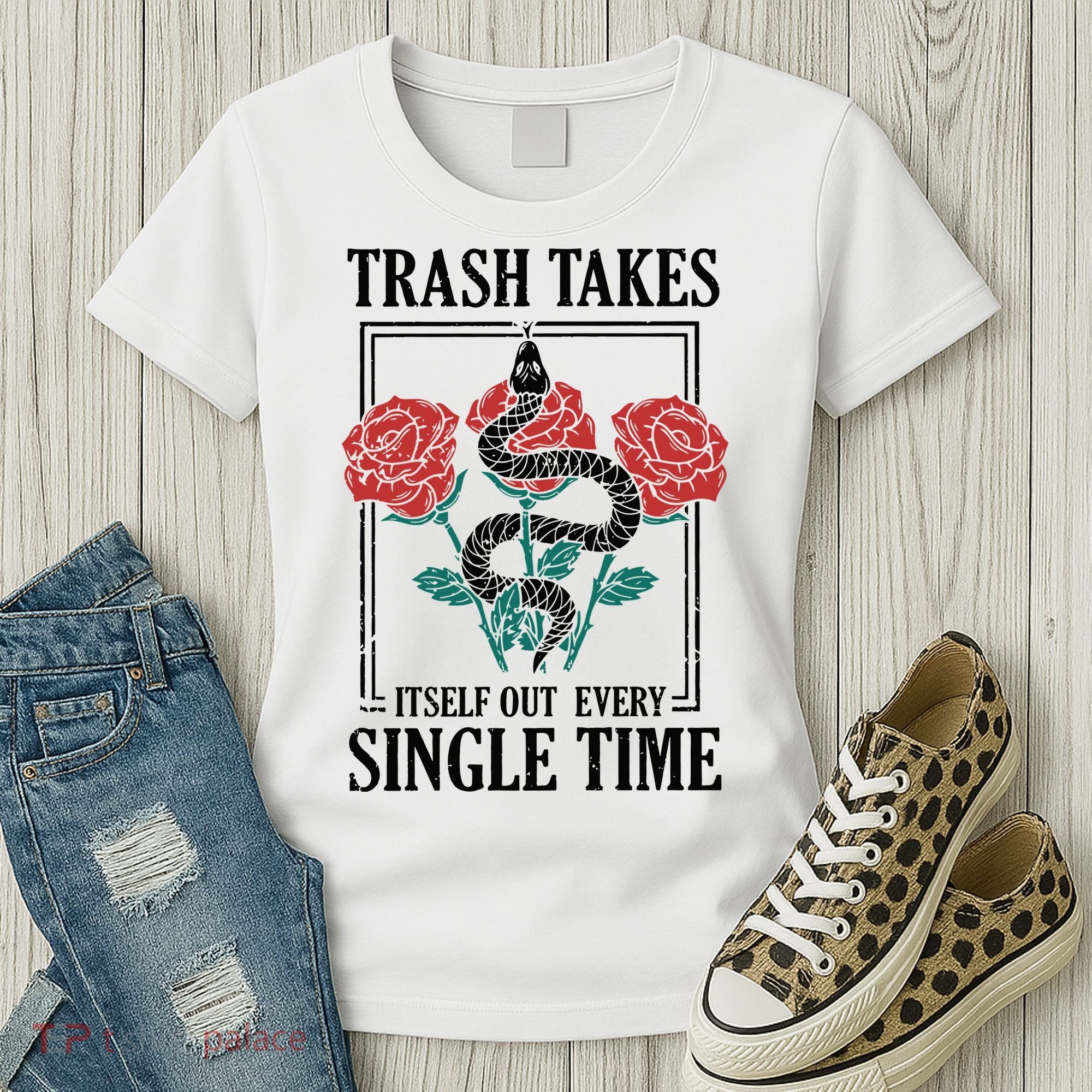 Trash Takes Itself Out Every Single Time Women's T-Shirt