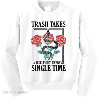 Trash Takes Itself Out Every Single Time Kids Sweatshirt