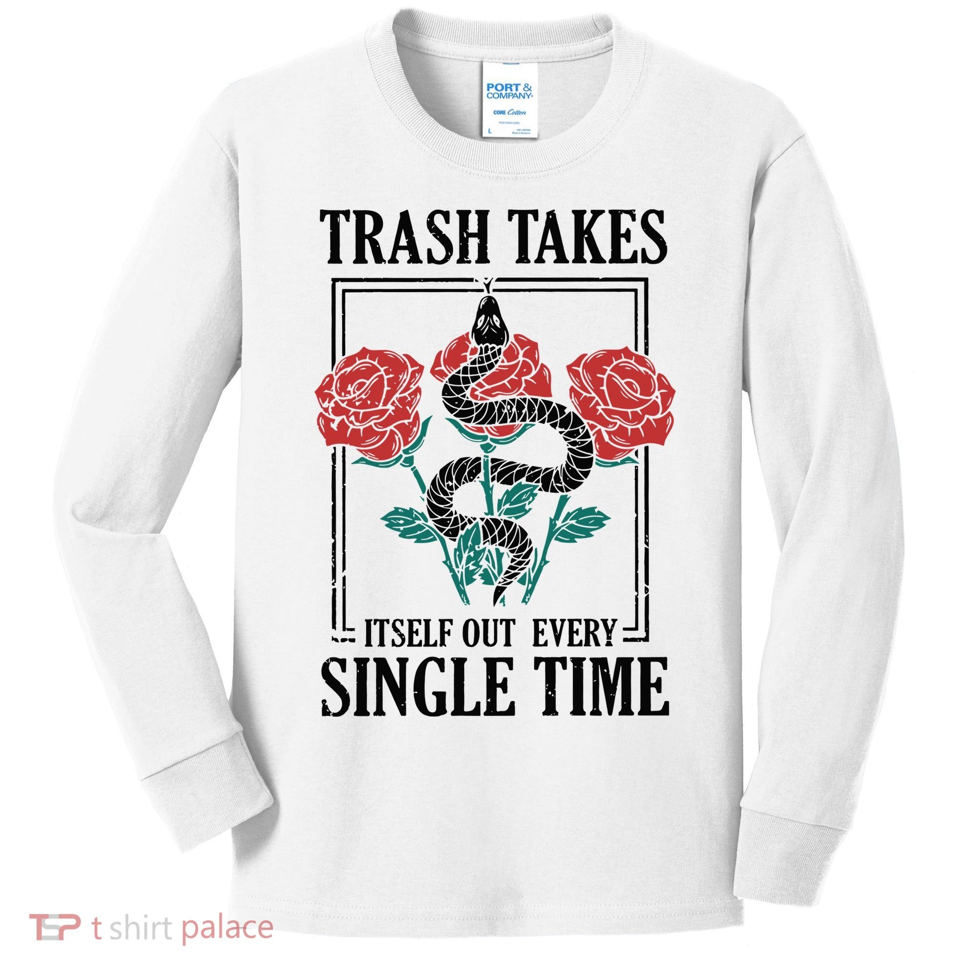 Trash Takes Itself Out Every Single Time Kids Long Sleeve Shirt