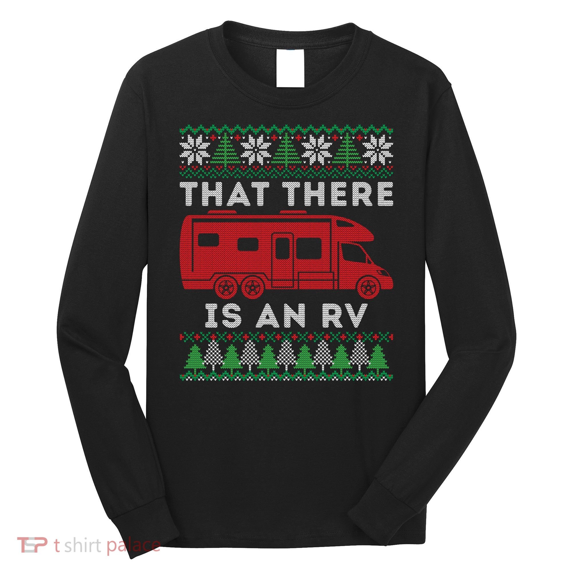 That There Is An RV Ugly Christmas Camping Holiday Long Sleeve Shirt