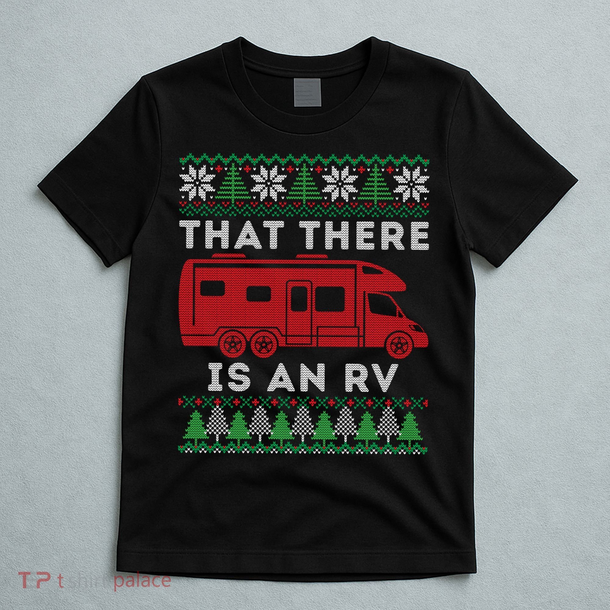 That There Is An RV Ugly Christmas Camping Holiday T-Shirt
