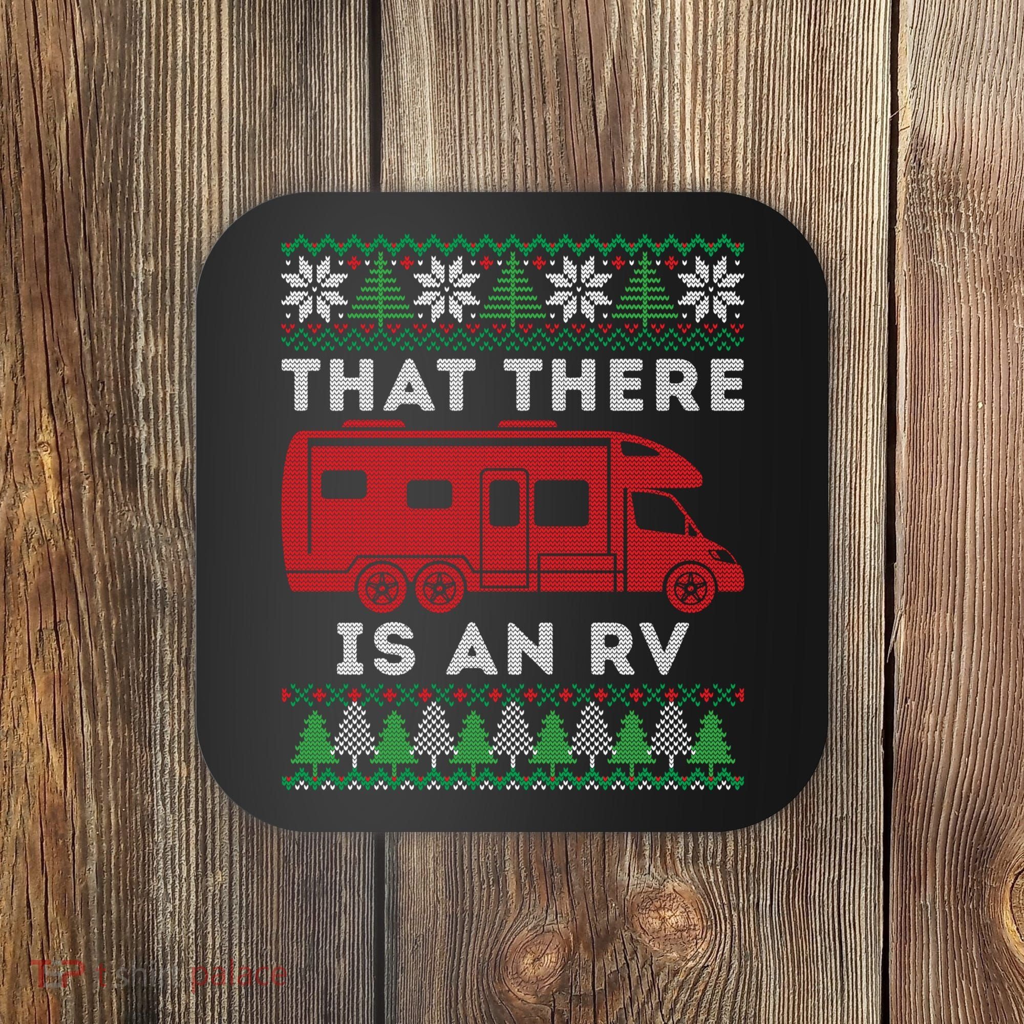 That There Is An RV Ugly Christmas Camping Holiday Coaster