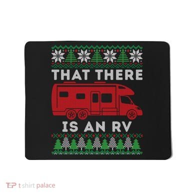 That There Is An RV Ugly Christmas Camping Holiday Mousepad