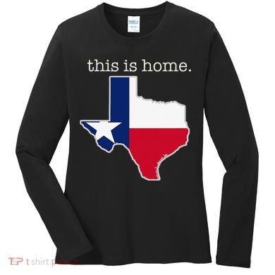 Texas This Is Home with State Outline and Texas Flag Women's Long Sleeve Shirt