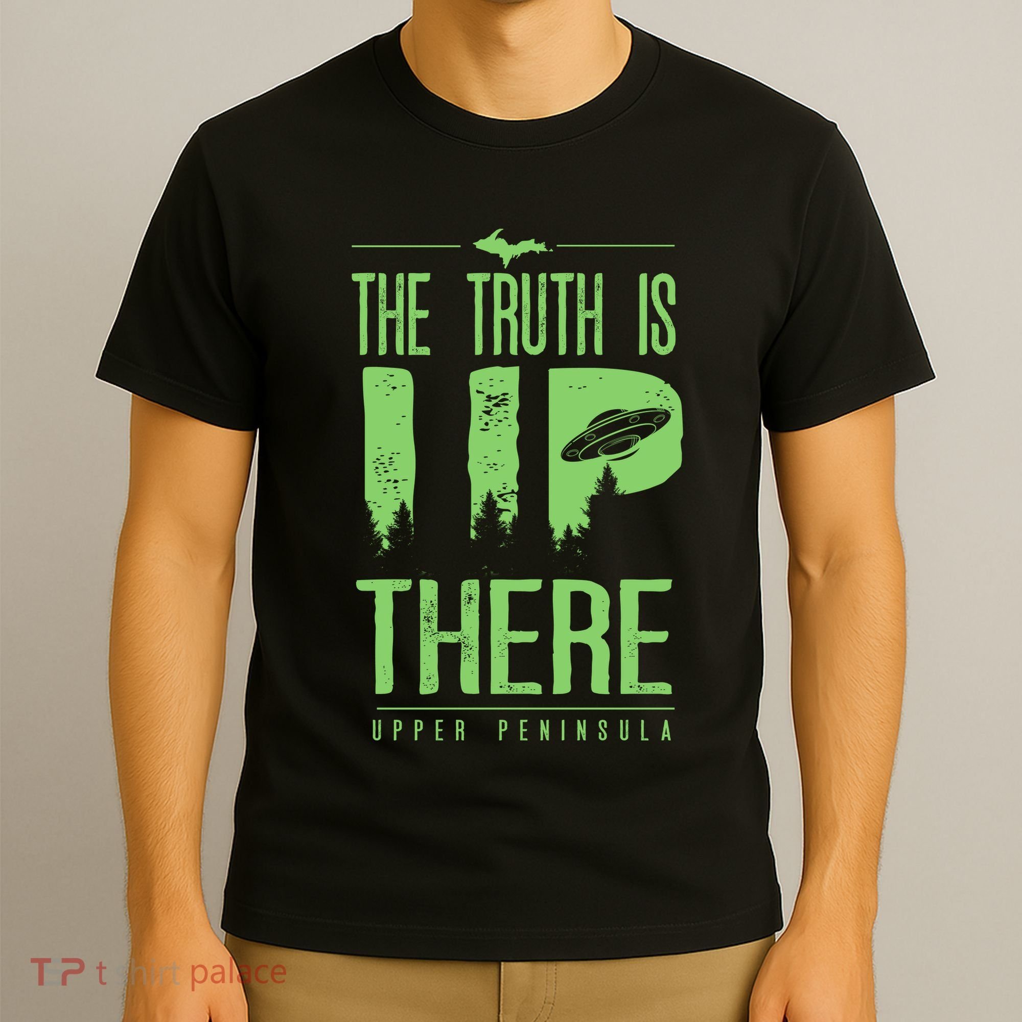 The Truth Is Up There Upper Peninsula Ufo T-Shirt