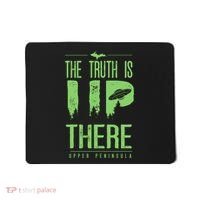 The Truth Is Up There Upper Peninsula Ufo Mousepad thumb 0