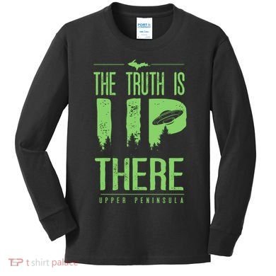 The Truth Is Up There Upper Peninsula Ufo Kids Long Sleeve Shirt