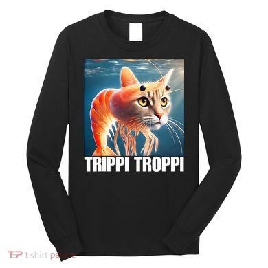 Trippi Troppi - Italian Brainrot Meme  Long Sleeve Shirt