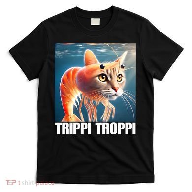 Trippi Troppi - Italian Brainrot Meme  T-Shirt