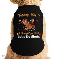 Turkey Trot? I Thought You Said Lets Do Shots Thanksgiving Gift Doggie Tank thumb 0