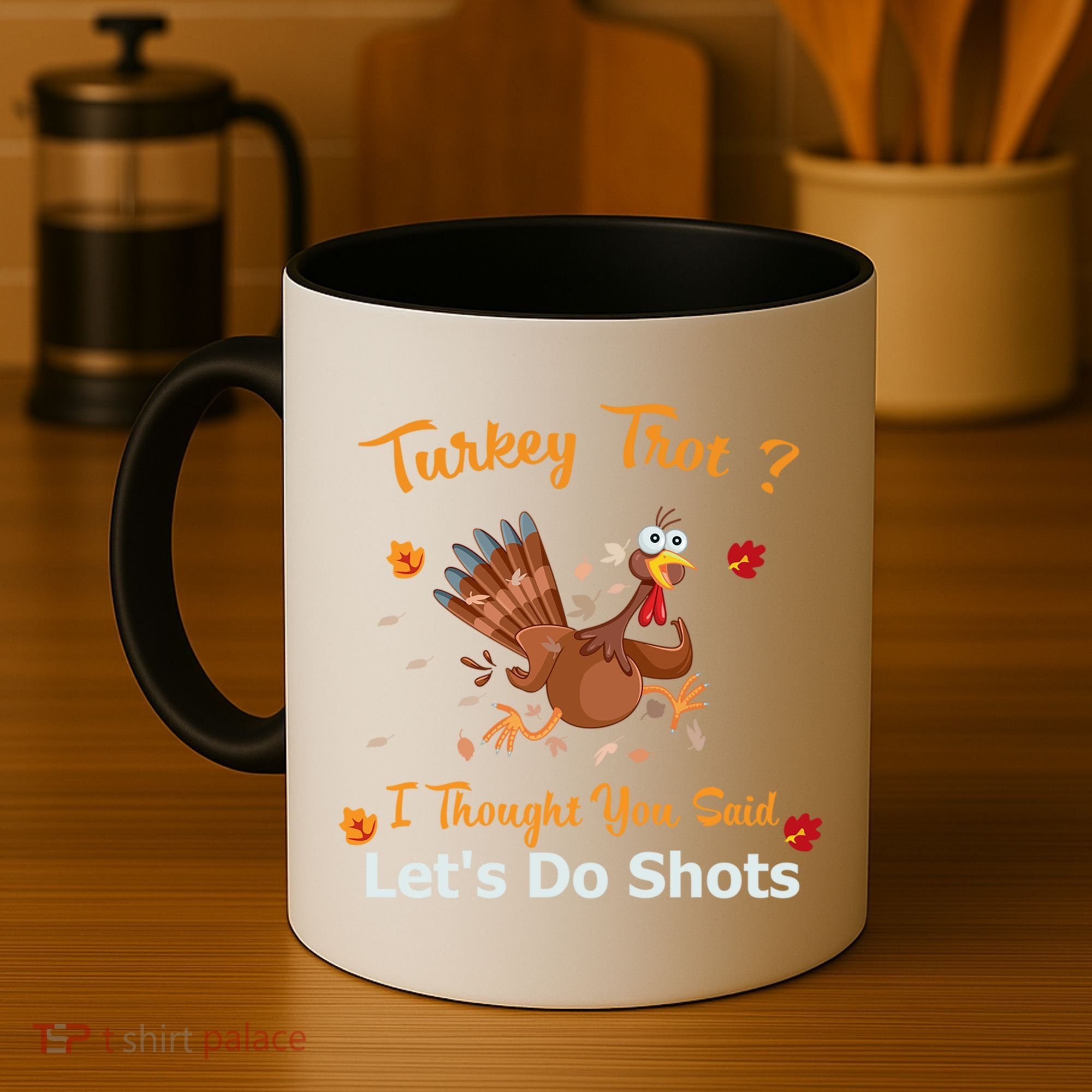 Turkey Trot? I Thought You Said Lets Do Shots Thanksgiving Gift Coffee Mug