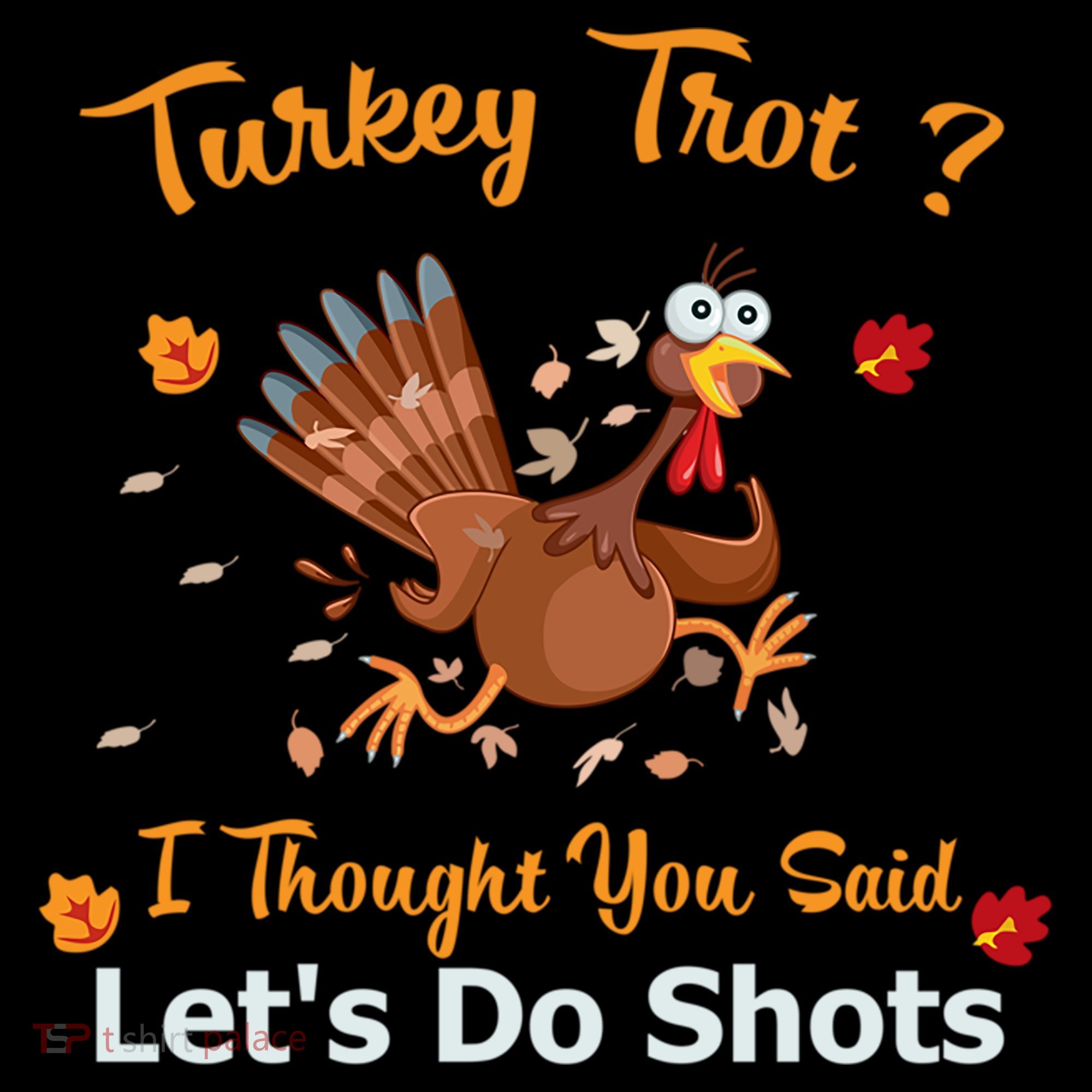 Turkey Trot? I Thought You Said Lets Do Shots Thanksgiving Gift Coffee Mug