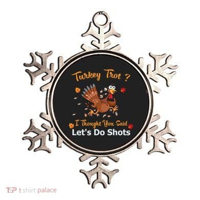 Turkey Trot? I Thought You Said Lets Do Shots Thanksgiving Gift Ornament