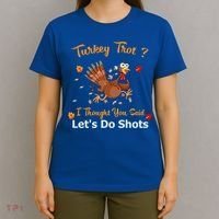 Turkey Trot? I Thought You Said Lets Do Shots Thanksgiving Gift T-Shirt thumb 4