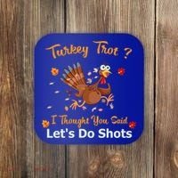Turkey Trot? I Thought You Said Lets Do Shots Thanksgiving Gift Coaster thumb 0