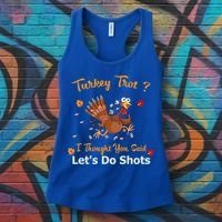 Turkey Trot? I Thought You Said Lets Do Shots Thanksgiving Gift Women's Tank Top thumb 3