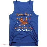 Turkey Trot? I Thought You Said Lets Do Shots Thanksgiving Gift Tank Top thumb 0