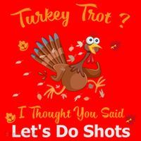 Turkey Trot? I Thought You Said Lets Do Shots Thanksgiving Gift Santa Hat thumb 1