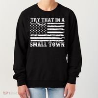 Try That In My Small Town Women's Sweatshirt thumb 0
