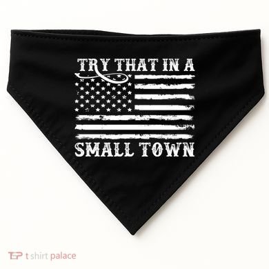 Try That In My Small Town USA-Made Doggie Bandana