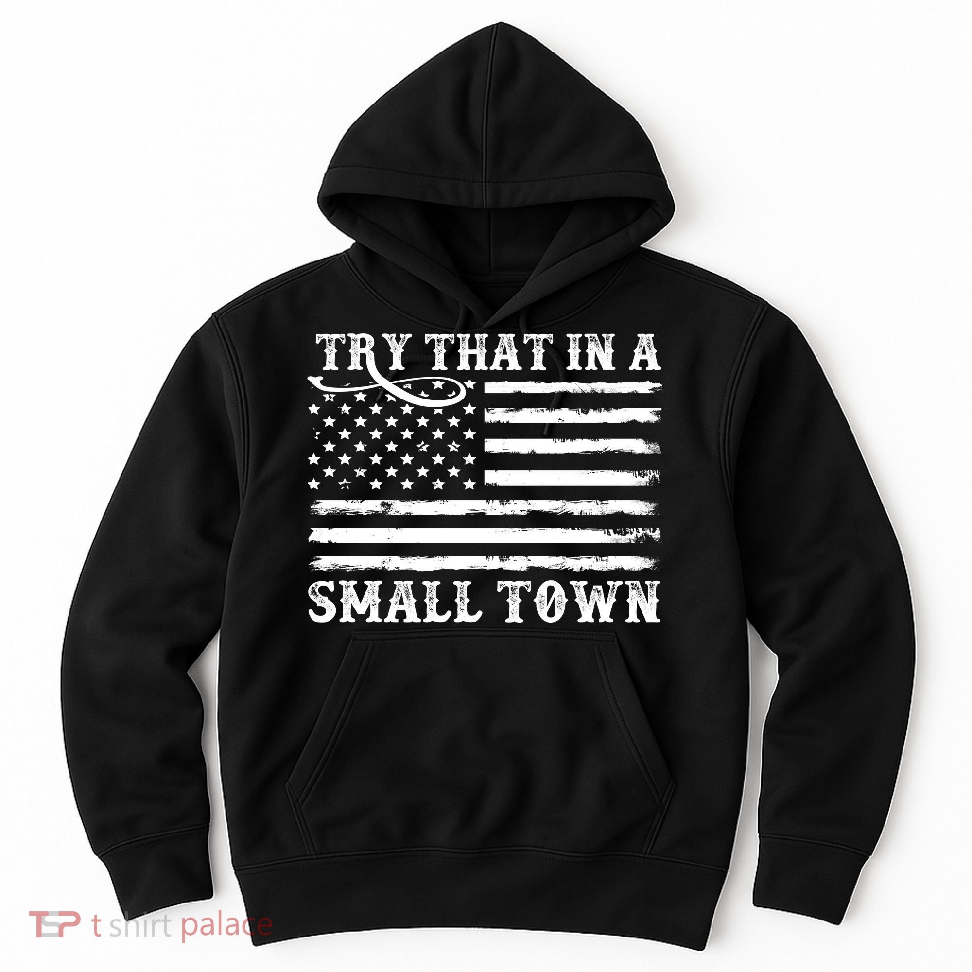 Try That In My Small Town Hoodie