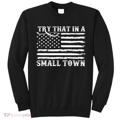 Try That In My Small Town Sweatshirt