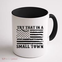 Try That In My Small Town Coffee Mug thumb 1