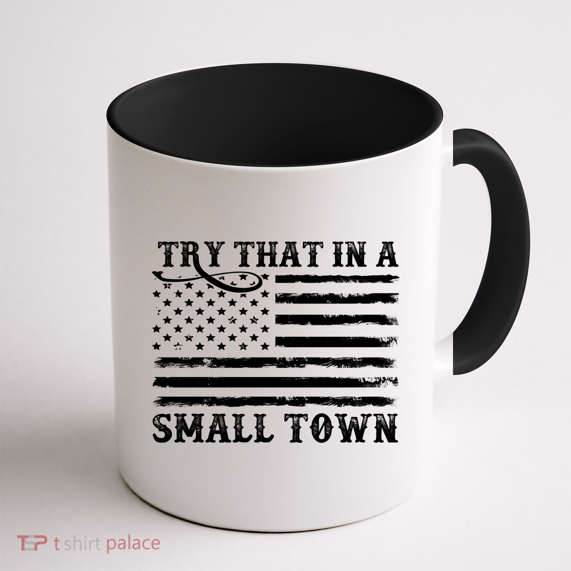Try That In My Small Town Coffee Mug